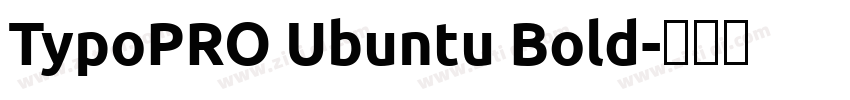 TypoPRO Ubuntu Bold字体转换